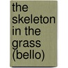 The Skeleton in the Grass (Bello) door Barnard