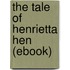 The Tale of Henrietta Hen (Ebook)