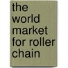 The World Market for Roller Chain by Icon Group International