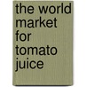 The World Market for Tomato Juice door Icon Group International
