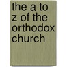 The a to Z of the Orthodox Church door Michael Prokurat