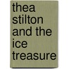 Thea Stilton and the Ice Treasure door Thea Stilton