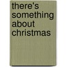 There's Something About Christmas door Debbie Macomber