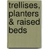 Trellises, Planters & Raised Beds