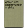 Wahlen Und Abstimmungen in Afrika door Alexander Wijgers