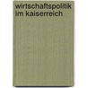 Wirtschaftspolitik Im Kaiserreich by Heiko Bubholz