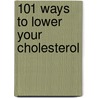 101 Ways to Lower Your Cholesterol door Shirley S. Archer