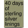 40 Days of Sterling Silver Linings by Bruce Sterling
