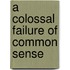 A Colossal Failure of Common Sense