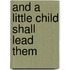 And a Little Child Shall Lead Them