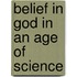 Belief in God in an Age of Science