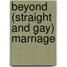 Beyond (Straight and Gay) Marriage door Nancy D. Polikoff