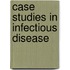 Case Studies in Infectious Disease
