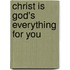 Christ Is God's Everything for You