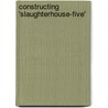 Constructing 'slaughterhouse-Five' door Marc Regler