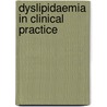 Dyslipidaemia In Clinical Practice by Jonathan Morrell