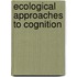 Ecological Approaches to Cognition