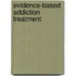 Evidence-Based Addiction Treatment