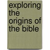 Exploring the Origins of the Bible door Emanuel Tov