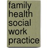 Family Health Social Work Practice by Gregory J. Skibinski