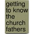 Getting to Know the Church Fathers