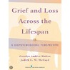 Grief and Loss Across the Lifespan by Phd Carolyn Ambler Walter