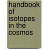 Handbook of Isotopes in the Cosmos by Donald Clayton
