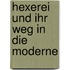 Hexerei Und Ihr Weg in Die Moderne