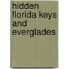 Hidden Florida Keys and Everglades door Candace Leslie