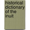 Historical Dictionary of the Inuit door Pamela R. Stern