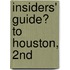 Insiders' Guide� to Houston, 2Nd