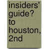 Insiders' Guide� to Houston, 2Nd by Laura Nathan-Garner