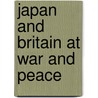 Japan and Britain at War and Peace door Hugo Dobson