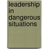 Leadership in Dangerous Situations door Patrick Sweeney