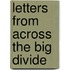 Letters from Across the Big Divide
