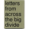 Letters from Across the Big Divide door Richard Baker