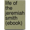 Life of the Jeremiah Smith (Ebook) door John H. Morison