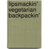 Lipsmackin' Vegetarian Backpackin' door Tim Conners
