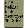 M18 Hellcat Tank Destroyer 1943-97 door Steven J. Zaloga