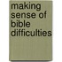 Making Sense of Bible Difficulties