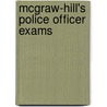 Mcgraw-Hill's Police Officer Exams by Michael Palmiotto