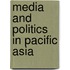 Media and Politics in Pacific Asia