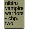 Nibiru Vampire Warriors - Chp. Two by D.J. Manly