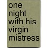 One Night with His Virgin Mistress by Craven Sara