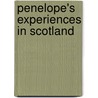 Penelope's Experiences in Scotland by Kate Douglas Wiggin