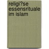 Religi�Se Essensrituale Im Islam door Angelika Hahl