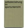 Selbsterziehung Im Sportunterricht door Clemens Z�rner