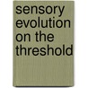 Sensory Evolution on the Threshold door Johannes G. M Thewissen