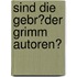 Sind Die Gebr�Der Grimm Autoren?