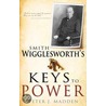 Smith Wigglesworth's Keys to Power door Peter J. Madden